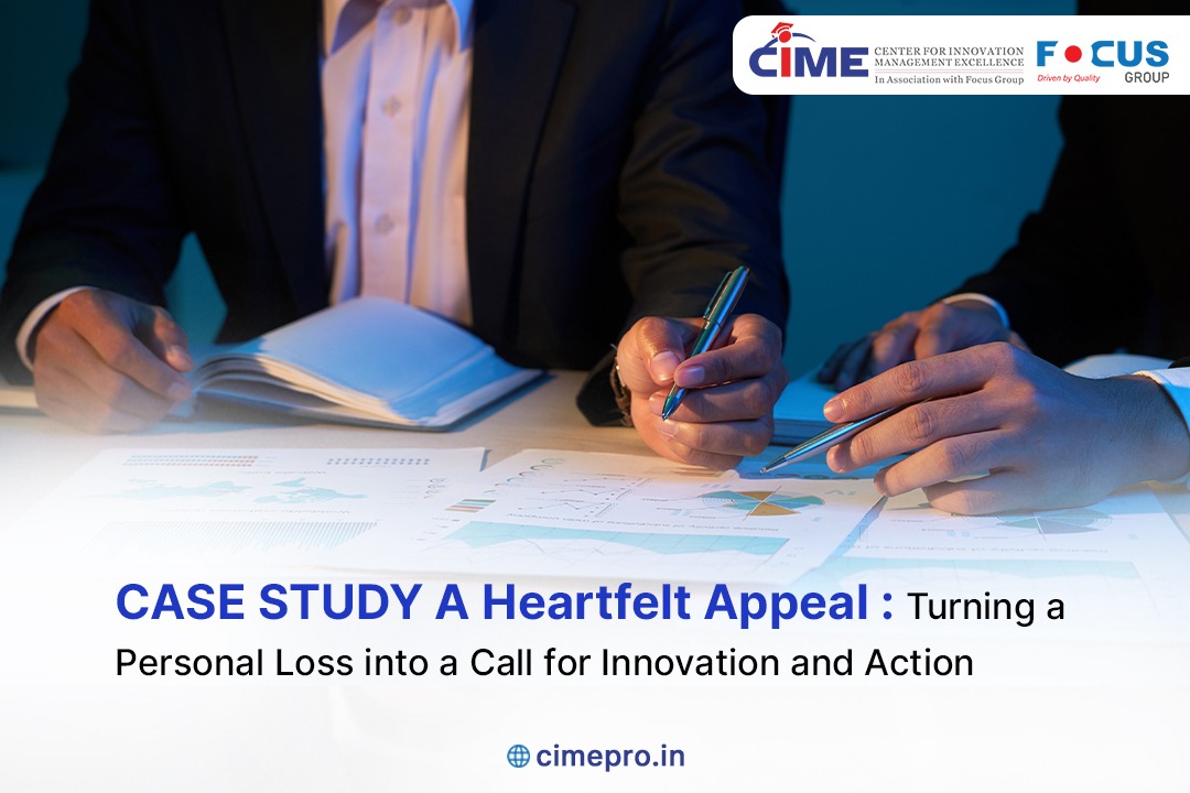 CASE STUDY A Heartfelt Appeal: Turning a Personal Loss into a Call for Innovation and Action