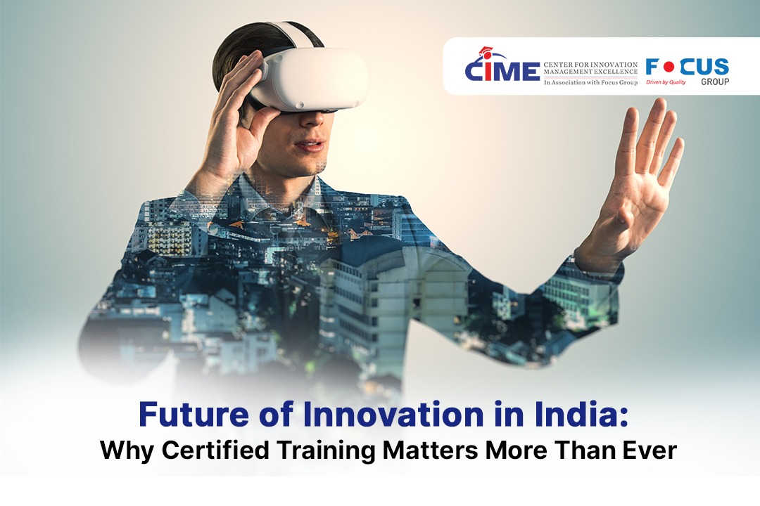 Future of Innovation in India: Why Certified Training Matters More Than Ever